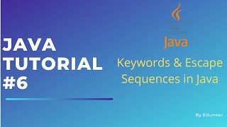Keywords and Escape Sequences in Java | Java Programming Series | Tutorial #6