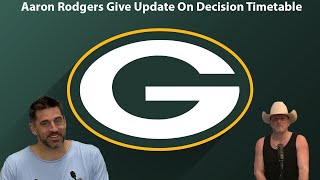 Packers Aaron Rodgers Gives Update on Decision Timetable