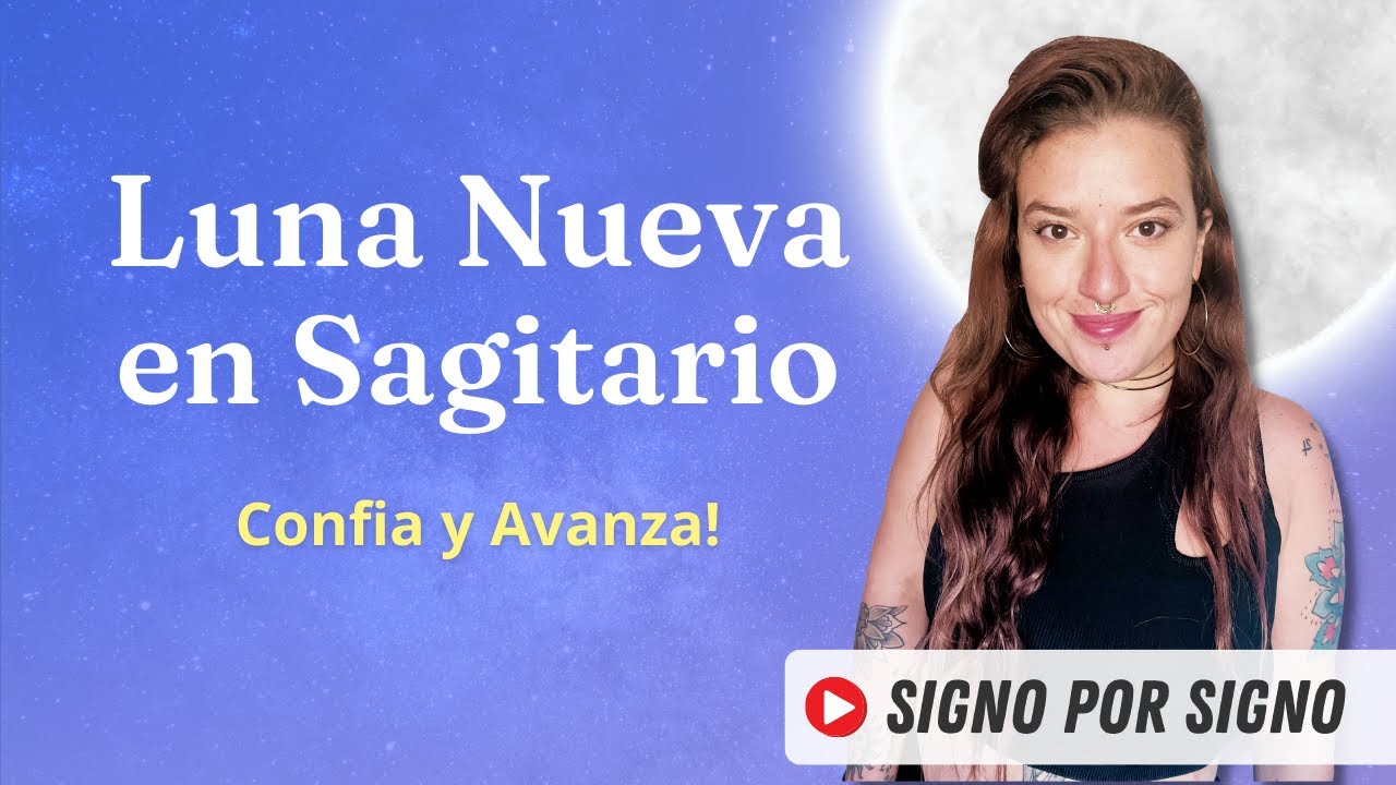 LUNA NUEVA En SAGITARIO 2022: CONFIA Y AVANZA!! Por SIGNO - YouTube