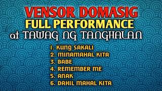 VENSOR DOMASIG FULL PERFORMANCE at TAWAG NG TANGHALAN