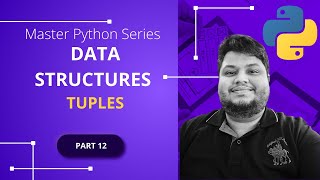 Python Tuples Explained in 10 Minutes - Mastering Python - Part 12