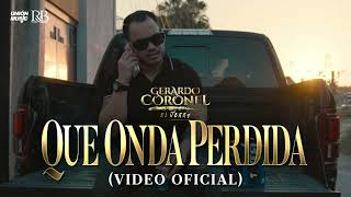 Gerardo Coronel "El Jerry" - Qué Onda Perdida [Official Video]