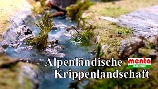 Krippenlandschaft, heimatliche alpenländische Krippe - menta-modellbau Teil 1