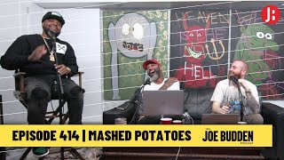 The Joe Budden Podcast Episode 414 | Mashed Potatoes