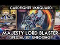 MAJESTY LORD BLASTER IS HERE! Special Set Unboxing! (Cardfight!! Vanguard)