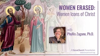 Women Erased: Women Icons of Christ with Phyllis Zagano