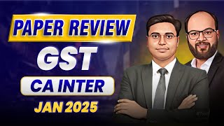 CA Inter Jan 25 GST Paper Review | GST Paper Analysis | Paper Hard or Easy? | ICAI 25