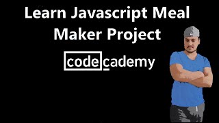 Codecademy, Learn Javascript Meal Maker Project