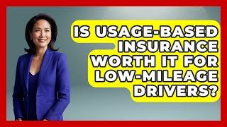 Is Usage-Based Insurance Worth It For Low-Mileage Drivers? - Auto Coverage Explained