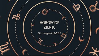 Horoscop zilnic 31 august 2022 / Horoscopul zilei