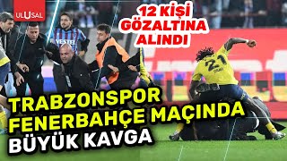 Trabzonspor-Fenerbahçe maçında kavga! Futbolcular ve taraftarlar tekme tokat birbirine girdi