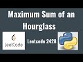 Leetcode 2428: Maximum Sum of an Hourglass