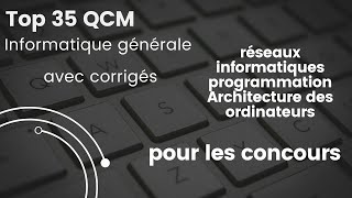 TOP 35 QCM sur Informatique générale - QCM corrigé