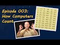 Ep 003: Intro to Binary - How Computers Count without Fingers