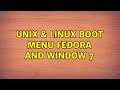 Unix & Linux: Boot Menu Fedora and Window 7 (2 Solutions!!)