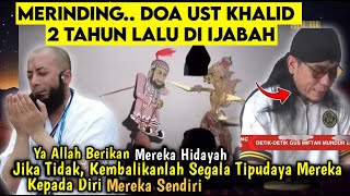 Merinding‼️Doa Ust Khalid Dikabulkan,Bukti Nyata Keadilan Allah. Akhir Kisah Miftah \u0026 Ust Khalid