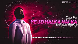 Ye Jo Halka halka suroor hai (trap) | Bgmi pubg beat Sync Montage