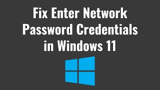 How to Fix Enter Network Password Credentials in Windows 11,10,8 1,7 Easy