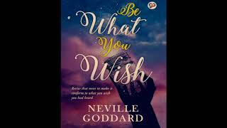 Be What You Wish [FULL AUDIO BOOK] By Neville Goddard
