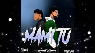 Chanaii H Ft @Dythename.  - Mami Tu