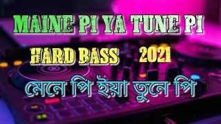 Maine Pee Ya Tune Pee | Dj Song | Dj Rony | Hard Bass 2021
