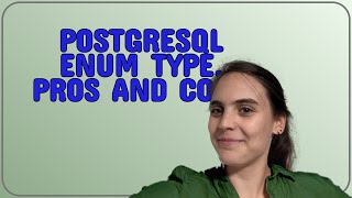 Dba: PostgreSQL Enum type. Pros and cons