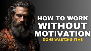 How to work without Motivation (Stoicism)