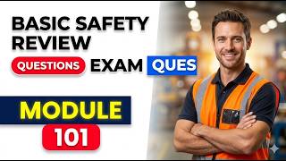 Module 101 Basic Safety Review Questions - Pass Your 2026 Exam On The First Try