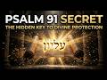 Psalm 91: The Hebrew Secret of God’s Refuge — Why Faith Still Wins