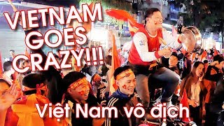 VIETNAM GOES TOTALLY CRAZY After Winning The AFF SUZUKI CUP 2018 - HANOI PARTY!!! | LIFE IN VIETNAM