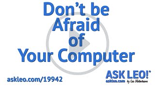 Don't Be Afraid of Your Computer