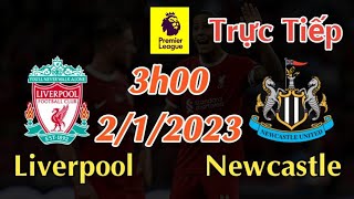 Soi kèo trực tiếp Liverpool vs Newcastle - 3h00 Ngày 2/1/2024 - vòng 20 Ngoại Hạng Anh 2023/24