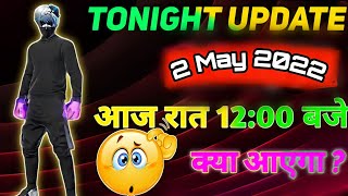 To Night Update in Free Fire || Aaj Rat 12 Ka Update || ff to night update | 2 May to Night Update