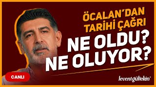 ÖCALAN'DAN TARİHİ ÇAĞRI, NE OLDU? NE OLUYOR? - Levent Gültekin