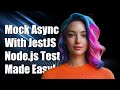 Mocking Async/Await in JestJS: A Guide to Node.js Testing Challenges
