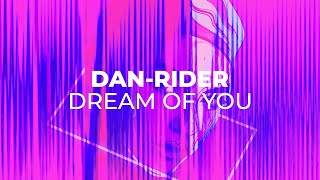 Dan-Rider - Dream Of You (Official Video)