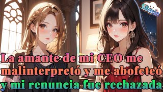 La amante de mi CEO me malinterpretó y me abofeteó, y mi renuncia fue rechazada