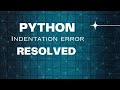 Fix indentation error in python using this method