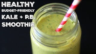 Budget Friendly Healthy Kale and Peanut Butter Shake