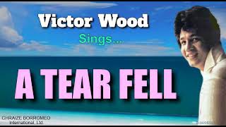 A TEAR FELL - Victor Wood (with Lyrics)
