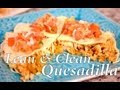 Lean & Clean Quesadilla | Cheap Clean Eats Lean & Clean Quesadilla | Cheap Clean Eats