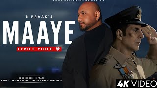 O Maaye Teri Mitti Bulaye (LYRICS) B Praak | Akshay Kumar | Tanishk B, Manoj M | Sky Force