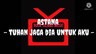 astana - tuhan jaga dia untuk aku (karaoke)