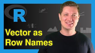 Substitute Data Frame Row Names by Values in Vector & Column in R (2 Examples) | rownames() Function