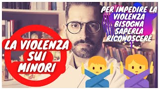 La violenza sui minori - Per impedirla bisogna saperla riconoscere