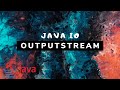 Java IO - Output Streams [#2]