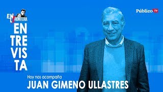 #EnLaFrontera344 - Entrevista a Juan Gimeno Ullastres