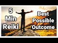 Reiki l  Best Possible  Outcome l  5 Minutes Session l Healing Hands Series l 888Hz