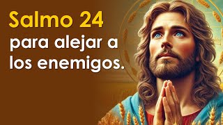 Salmo 24 para alejar a los enemigos | ORANDO CON LOS SALMOS 🙏