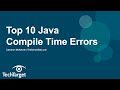 Top 10 Java Compile Time Errors (And How to Fix Them)